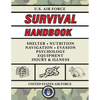 U.S. Air Force Survival Handbook: The Portable and Essential Guide to Staying Alive - Paperback