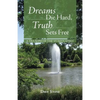 Dreams Die Hard, Truth Sets Free: A Triumph of the Human Spirit - Paperback