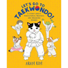 Let's Go to Taekwondo!: A Story about Persistence, Bravery, and Breaking Boards - Paperback