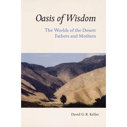 Oasis of Wisdom: The Worlds of the Desert Fathers and Mothers - Paperback
