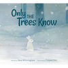 Only the Trees Know - Hardcover