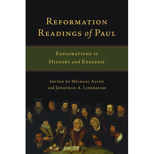 Reformation Readings of Paul: Explorations in History and Exegesis - Paperback