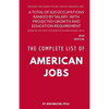The Complete List of American Jobs: A Total of 820 Occupations Ranked by Salary, With Projected Growth Till 2026 and Education Requirement for Entry L - Paperback