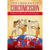 The Crescent of Circumcision: A History of Beer, Boats and Taxation - Paperback