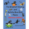 The Greatest Coloring and Activity Book Ever Haloween Edition!: Great For Kids From 2-8 Years Old Different Levels Of Difficulty Variety Of Top Activi - Paperback