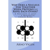 Why Does a Nucleus Stay Together When Protons (+) Repel Each Other?: A Nucleus is Just . . . a Magnetic Chain-Ring - Paperback