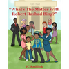 What's The Matter With Robert Rashad Bing? - Hardcover