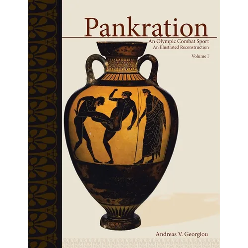 Pankration - An Olympic Combat Sport, Volume I: An Illustrated Reconstruction - Paperback
