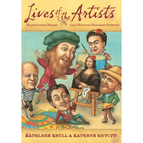 Lives of the Artists: Masterpieces, Messes (and What the Neighbors Thought) - Paperback
