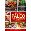 Paleo For Beginners: Paleo Diet For Beginners: Paleo Diet Books For Weight Loss: All In 1 Paleo For Beginners - Paperback