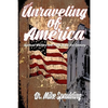 The Unraveling of America: Spiritual Warfare and Faith in the 21st Century - Paperback
