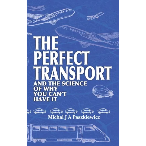 The Perfect Transport: and the science of why you can't have it - Hardcover