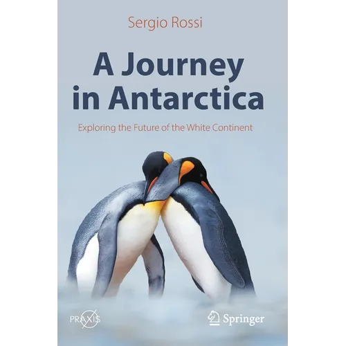 A Journey in Antarctica: Exploring the Future of the White Continent - Paperback