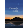 Sincerely, Light: A Lyrical Record of Foraged Observations - Paperback