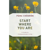 Start Where You Are: A Guide to Compassionate Living - Paperback