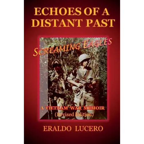 Echoes of a Distant Past: Screaming Eagles: A Vietnam War Memoir - Paperback