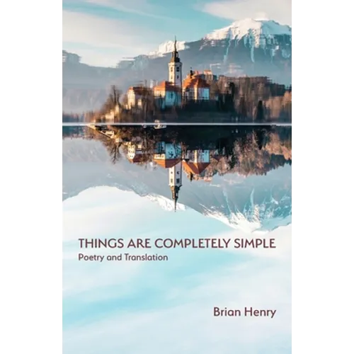 Things Are Completely Simple: Poetry and Translation - Paperback