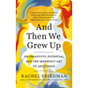 And Then We Grew Up: On Creativity, Potential, and the Imperfect Art of Adulthood - Paperback