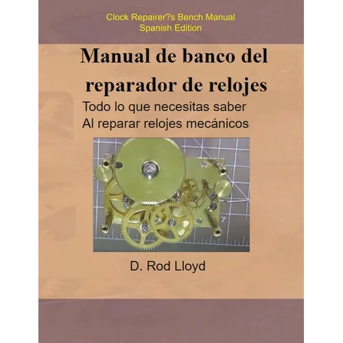 Manual de banco del reparador de relojes - Clock Repairers Bench Manual Spanish - Paperback