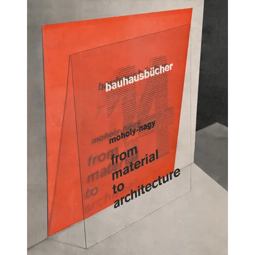 László Moholy-Nagy: From Material to Architecture: Bauhausbücher 14 - Hardcover