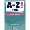 A-Z for Theory of Knowledge: Glossary and student companion for IB Diploma - Paperback