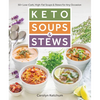 Keto Soups & Stews: 50+ Low-Carb, High-Fat Soups & Stews for Any Occasion - Paperback