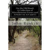On the Old Road: A Collection of Miscellaneous Essays and Articles on Art and Li - Paperback