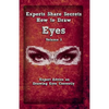 Experts Share Secrets: How To Draw Eyes Volume 3: Expert Advice on Drawing Eyes Correctly - Paperback