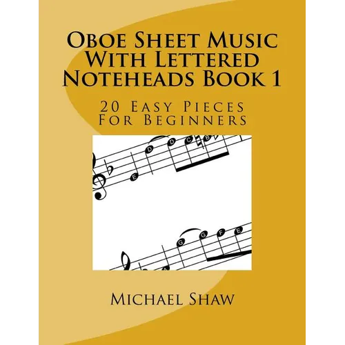 Oboe Sheet Music With Lettered Noteheads Book 1: 20 Easy Pieces For Beginners - Paperback