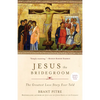 Jesus the Bridegroom: The Greatest Love Story Ever Told - Paperback
