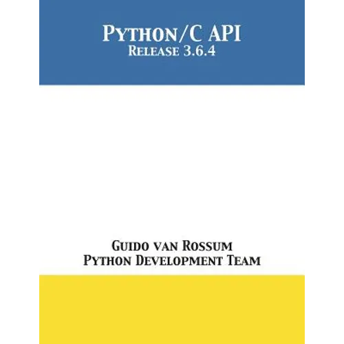 The Python/C API: Release 3.6.4 - Paperback