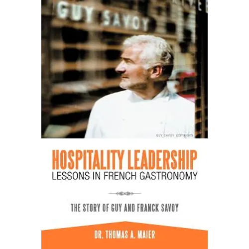Hospitality Leadership Lessons in French Gastronomy: The Story of Guy and Franck Savoy - Paperback