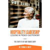 Hospitality Leadership Lessons in French Gastronomy: The Story of Guy and Franck Savoy - Paperback