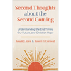 Second Thoughts about the Second Coming: Understanding the End Times, Our Future, and Christian Hope - Paperback