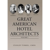Great American Hotel Architects: Volume 1 - Hardcover