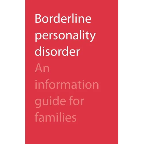 Borderline Personality Disorder: An Information Guide for Families - Paperback