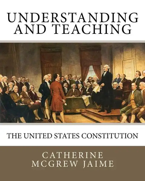 Understanding (and Teaching) the United States Constitution - Paperback