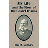 My Life and the Story of the Gospel Hymns - Paperback