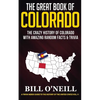 The Great Book of Colorado: The Crazy History of Colorado with Amazing Random Facts & Trivia - Paperback