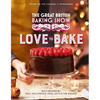 The Great British Baking Show: Love to Bake - Hardcover
