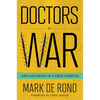 Doctors at War: Life and Death in a Field Hospital - Hardcover