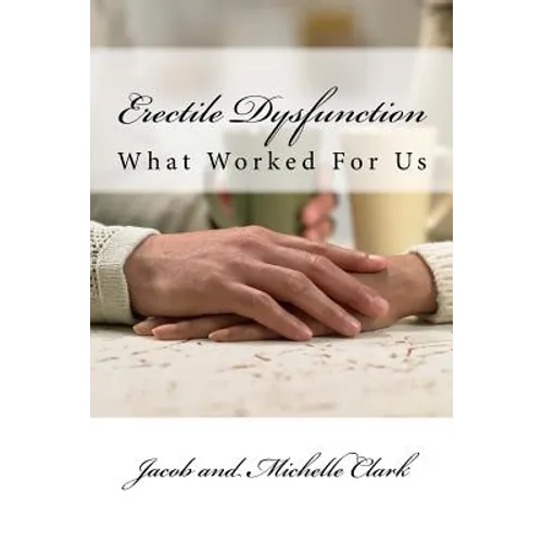 Erectile Dysfunction: What Worked For Us - Paperback