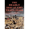 The Deadly 1940 Alamo Train Crash - Paperback
