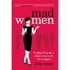 Mad Women: The Other Side of Life on Madison Avenue in the '60s and Beyond - Paperback