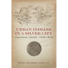 Urban Indians in a Silver City: Zacatecas, Mexico, 1546-1810 - Paperback