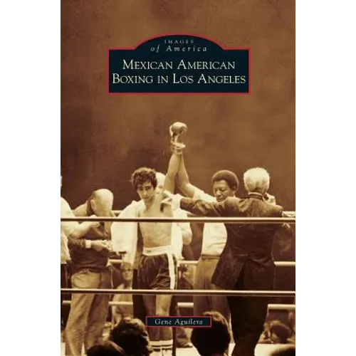 Mexican American Boxing in Los Angeles - Hardcover