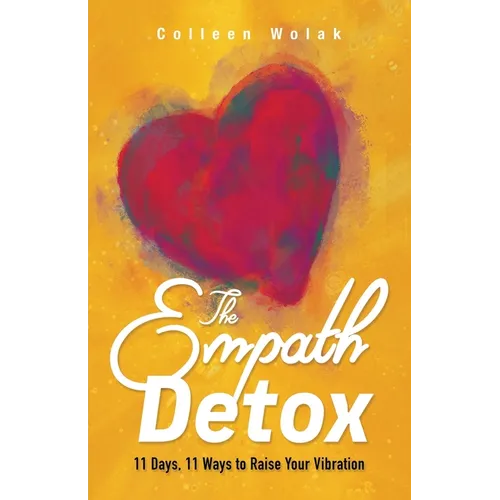 The Empath Detox: 11 Days, 11 Ways to Raise Your Vibration - Paperback