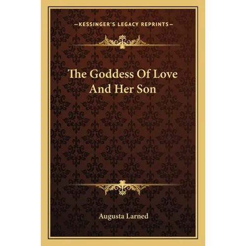 The Goddess Of Love And Her Son - Paperback