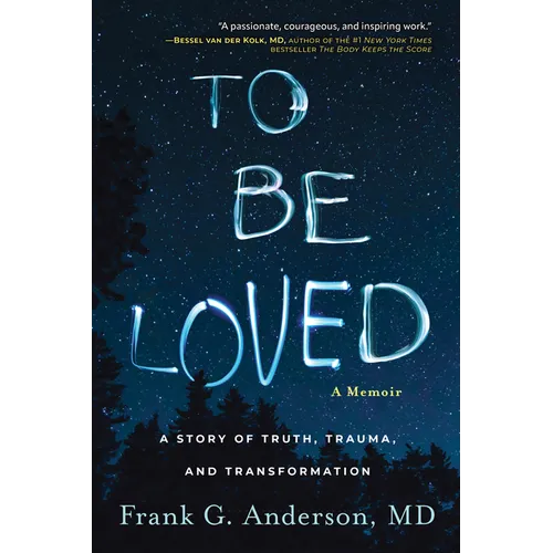To Be Loved: A Memoir: A Story of Truth, Trauma, and Transformation - Hardcover