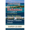 Traveling to Bahamas. A Local Guide to New Providence and Nassau Paradise Islands - Paperback